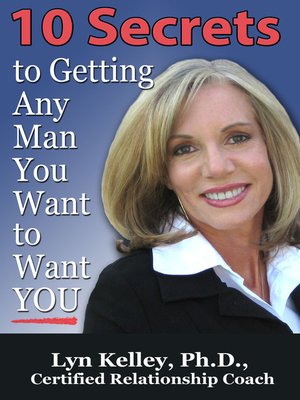 cover image of 10 Secrets to Getting Any Man You Want to Want You